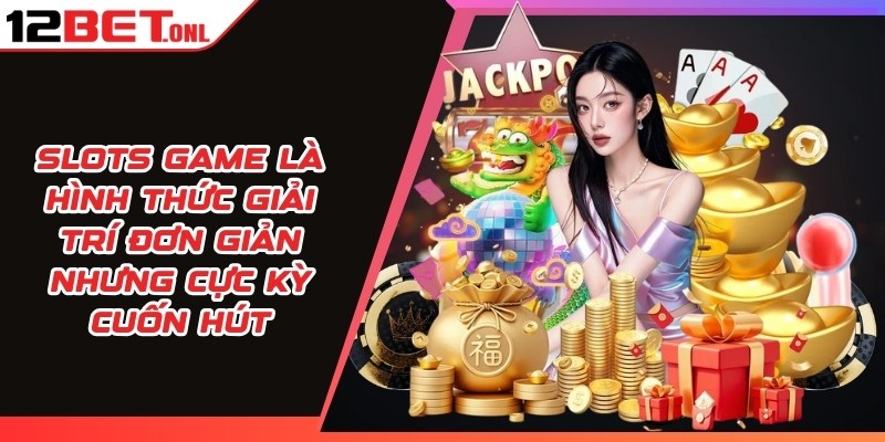 12BET 🎖️ Link Vào Trang Chủ 12BET.COM Mới Nhất Không Bị Chặn 10 Slots game 12BET là hình thức giải trí đơn giản nhưng cực kỳ cuốn hút