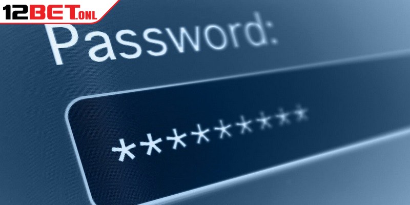 Link Vào 12BET - Bí Quyết Truy Cập Ổn Định, Không Bị Chặn 19 Lưu ý khi đổi mật khẩu 12BET cho tân binh