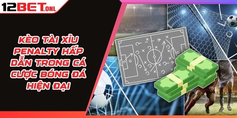 Kèo Tài Xỉu Penalty